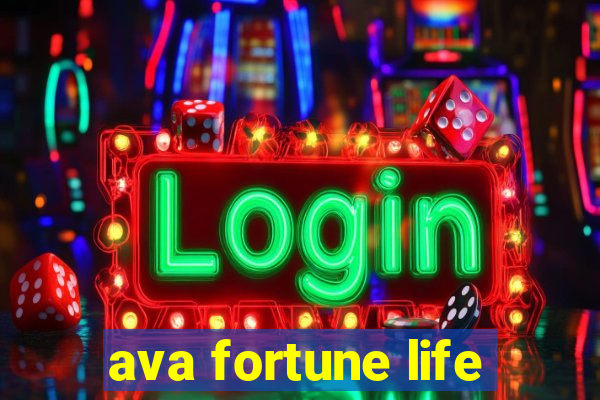 ava fortune life